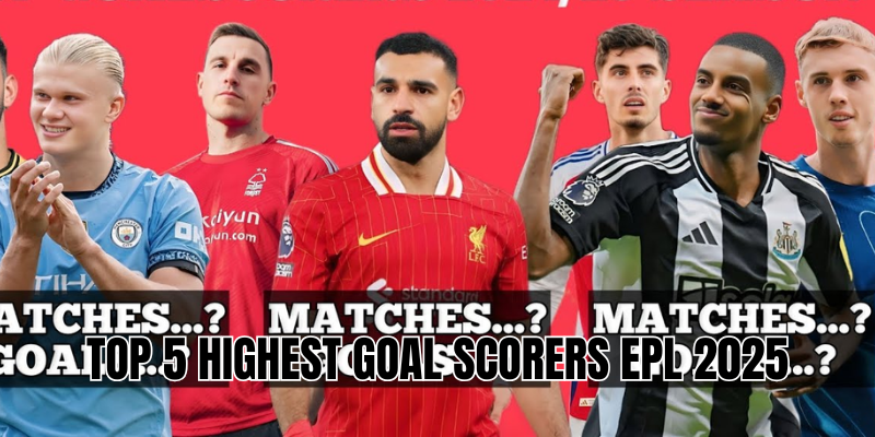 top 5 highest goal scorers epl 2025